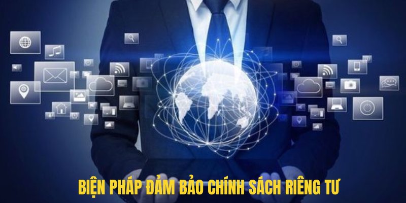 Biện pháp đảm bảo chính sách riêng tư